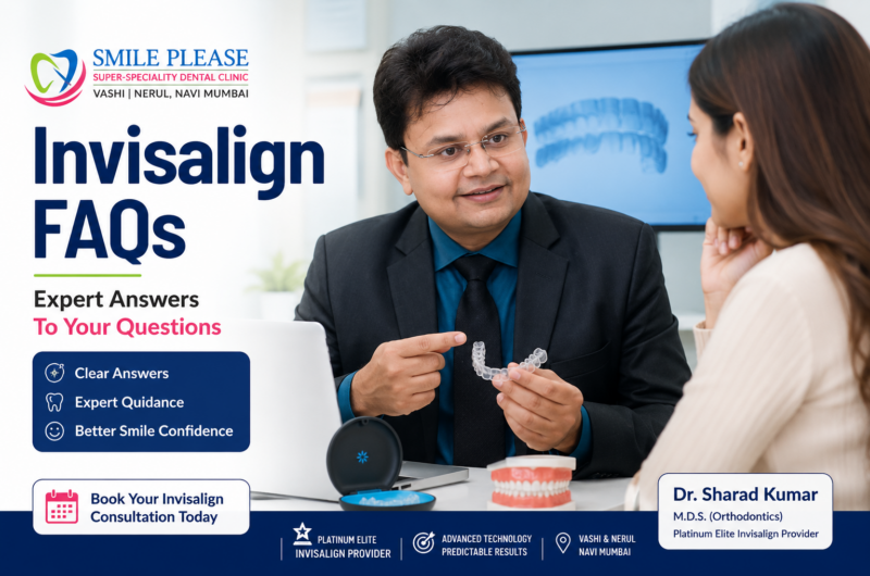 Invisalign FAQs: Everything You Need to Know Before Starting Invisalign Treatment in Navi Mumbai- By Dr. Sharad Kumar, M.D.S. (Orthodontics)