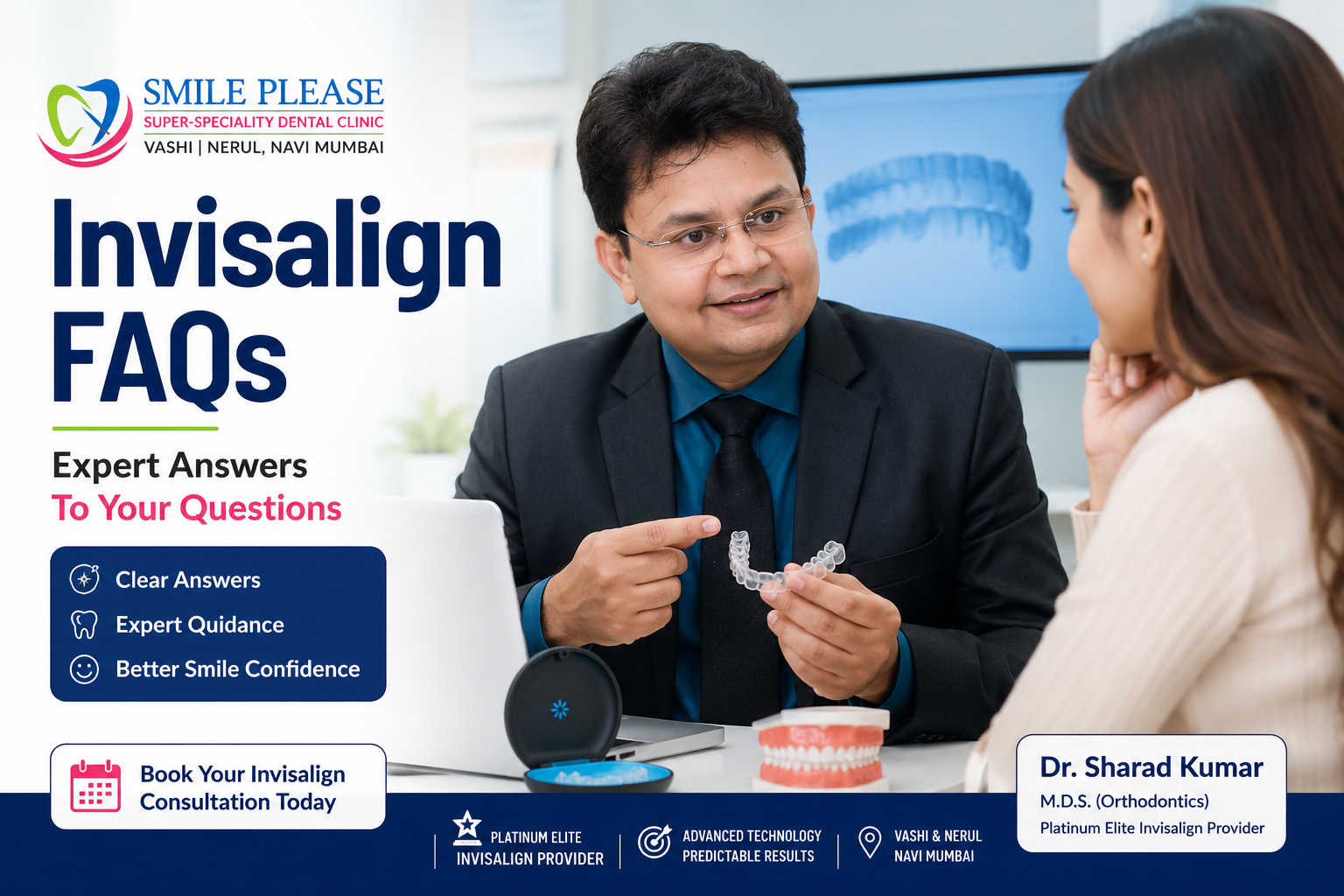 Have questions about Invisalign? Dr. Sharad Kumar answers the most common Invisalign FAQs to help you make an informed decision before starting your smile transformation.